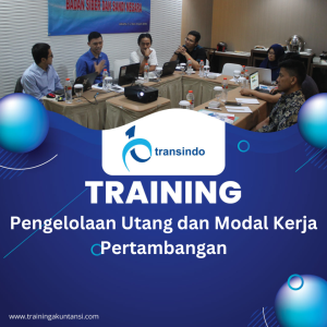 TRAINING PENGELOLAAN UTANG DAN MODAL KERJA PERTAMBANGAN