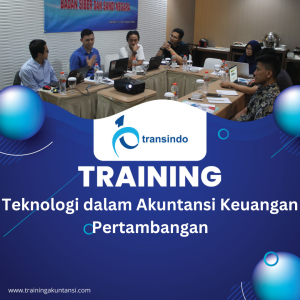 TRAINING TEKNOLOGI DALAM AKUNTANSI KEUANGAN PERTAMBANGAN