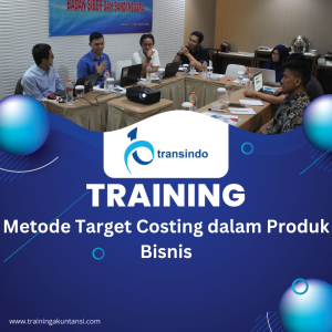 TRAINING METODE TARGET COSTING DALAM PRODUK BISNIS