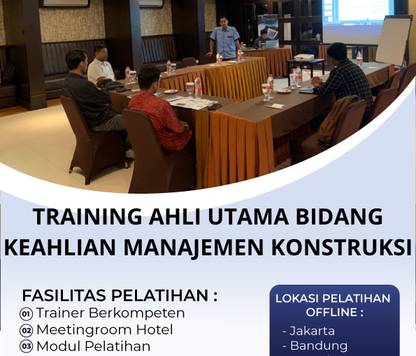 TRAINING AHLI UTAMA BIDANG KEAHLIAN MANAJEMEN KONSTRUKSI