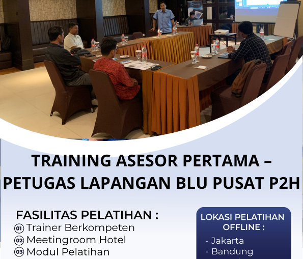 TRAINING ASESOR PERTAMA – PETUGAS LAPANGAN BLU PUSAT P2H