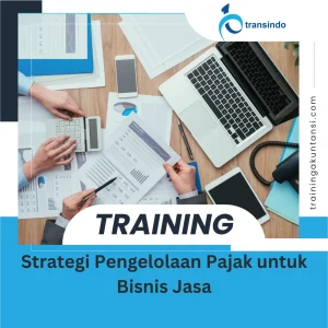 TRAINING STRATEGI PENGELOLAAN PAJAK UNTUK BISNIS JASA