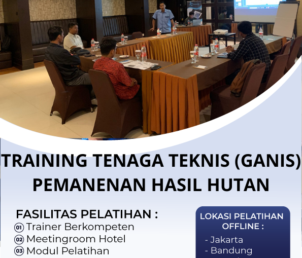 TRAINING TENAGA TEKNIS (GANIS) PEMANENAN HASIL HUTAN