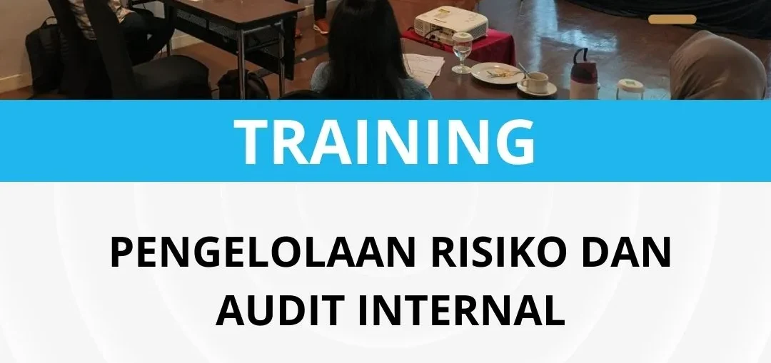 PELATIHAN PENGELOLAAN RISIKO DAN AUDIT INTERNAL