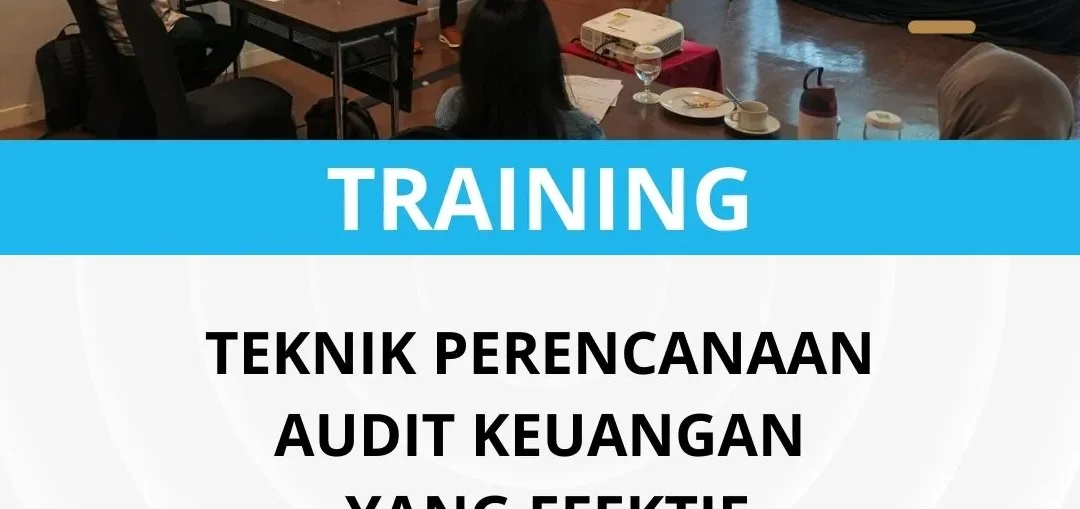 PELATIHAN TEKNIK PERENCANAAN AUDIT KEUANGAN YANG EFEKTIF
