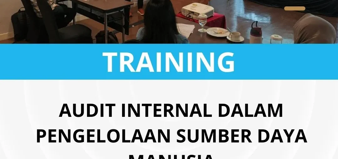 PELATIHAN AUDIT INTERNAL DALAM PENGELOLAAN SUMBER DAYA MANUSIA