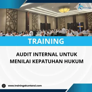 PELATIHAN AUDIT INTERNAL UNTUK MENILAI KEPATUHAN HUKUM