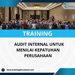 PELATIHAN AUDIT INTERNAL UNTUK MENILAI KEPATUHAN PERUSAHAAN