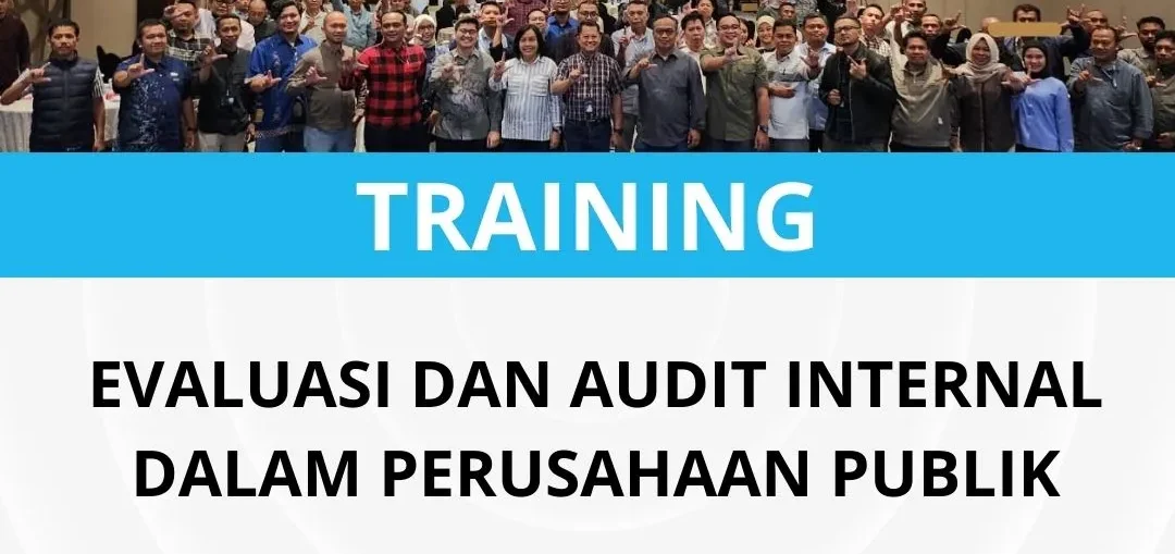 PELATIHAN EVALUASI DAN AUDIT INTERNAL DALAM PERUSAHAAN PUBLIK