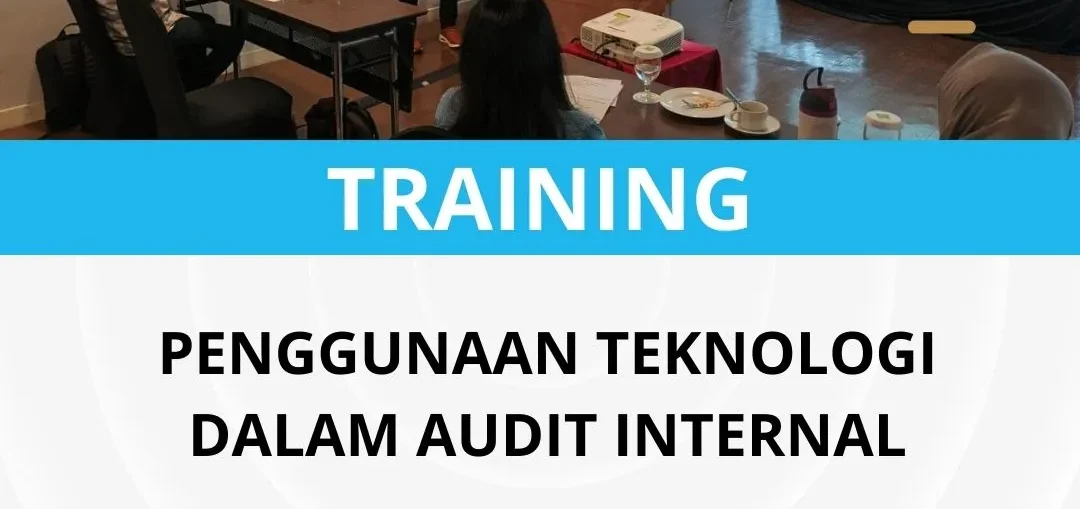 PELATIHAN PENGGUNAAN TEKNOLOGI DALAM AUDIT INTERNAL