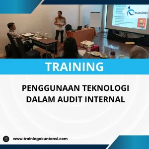 PELATIHAN PENGGUNAAN TEKNOLOGI DALAM AUDIT INTERNAL