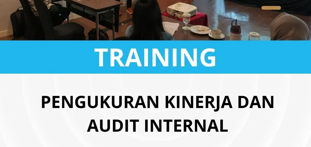 PELATIHAN PENGUKURAN KINERJA DAN AUDIT INTERNAL