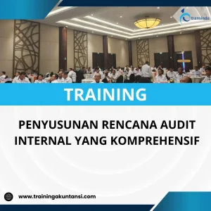 PELATIHAN PENYUSUNAN RENCANA AUDIT INTERNAL YANG KOMPREHENSIF