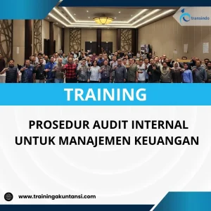PELATIHAN PROSEDUR AUDIT INTERNAL UNTUK MANAJEMEN KEUANGAN