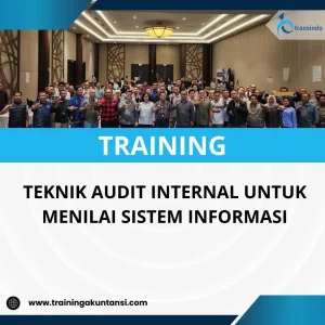 PELATIHAN TEKNIK AUDIT INTERNAL UNTUK MENILAI SISTEM INFORMASI