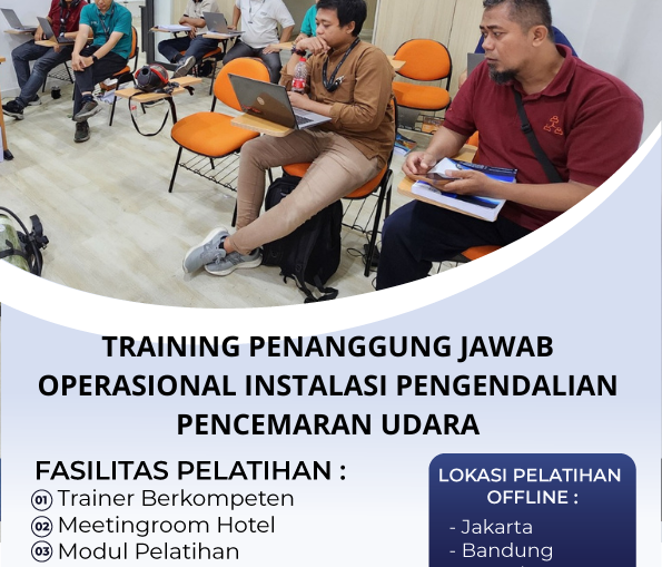 TRAINING PENANGGUNG JAWAB OPERASIONAL INSTALASI PENGENDALIAN PENCEMARAN UDARA
