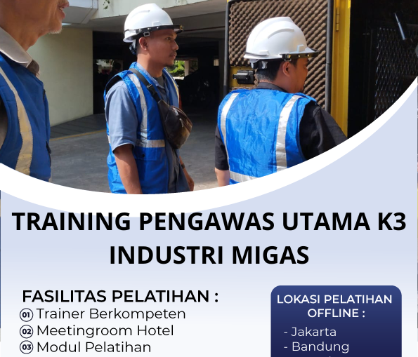 TRAINING PENGAWAS UTAMA K3 INDUSTRI MIGAS