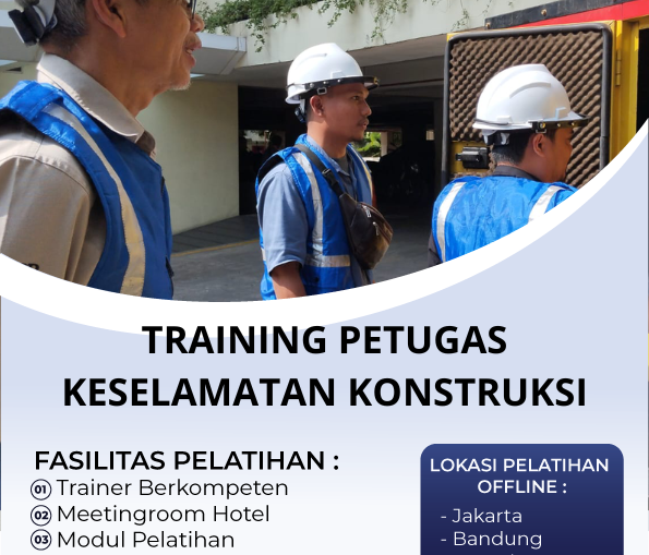 TRAINING PETUGAS KESELAMATAN KONSTRUKSI