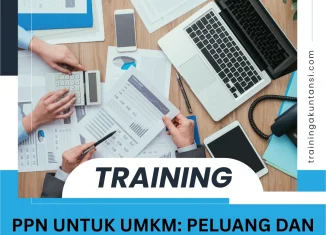 TRAINING PPN UNTUK UMKM: PELUANG DAN TANTANGAN