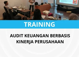 PELATIHAN AUDIT KEUANGAN BERBASIS KINERJA PERUSAHAAN