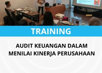 PELATIHAN AUDIT KEUANGAN DALAM MENILAI KINERJA PERUSAHAAN