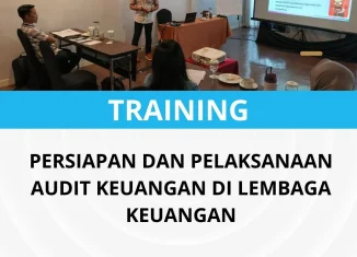 PELATIHAN PERSIAPAN DAN PELAKSANAAN AUDIT KEUANGAN DI LEMBAGA KEUANGAN