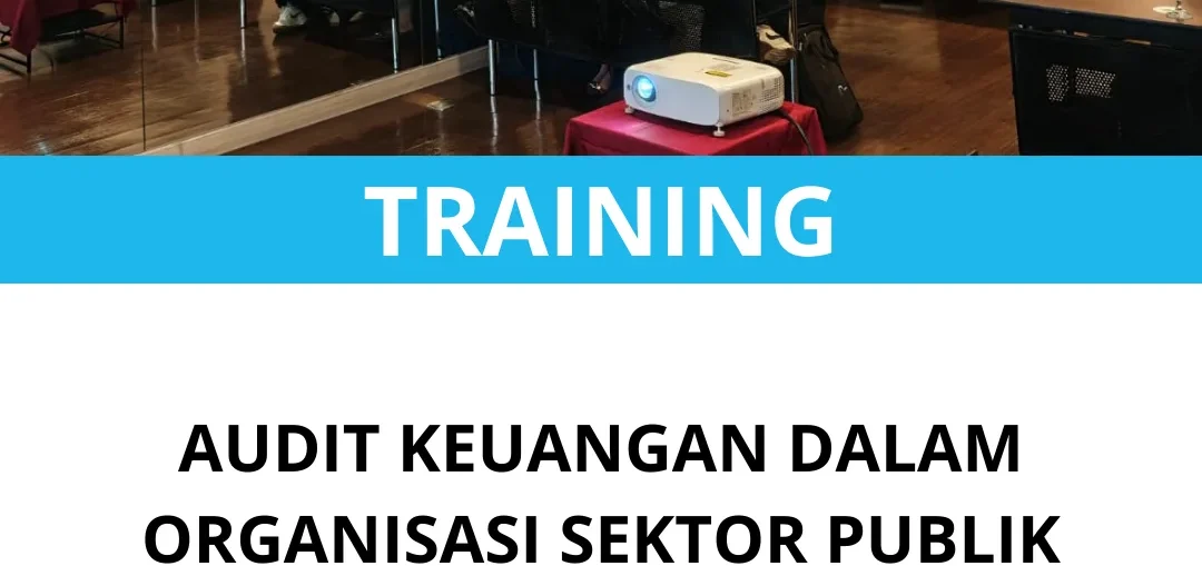 TRAINING AUDIT KEUANGAN DALAM ORGANISASI SEKTOR PUBLIK