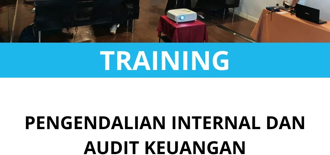 TRAINING PENGENDALIAN INTERNAL DAN AUDIT KEUANGAN