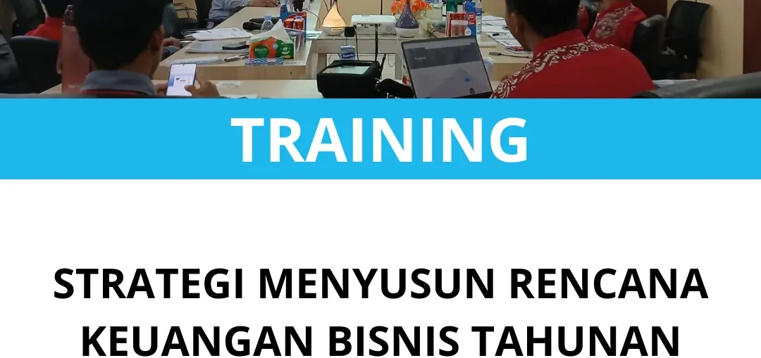 TRAINING STRATEGI MENYUSUN RENCANA KEUANGAN BISNIS TAHUNAN