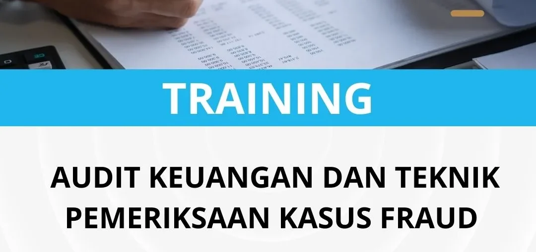 Pelatihan audit keuangan dan pemeriksaan kasus fraud