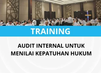 PELATIHAN AUDIT INTERNAL UNTUK MENILAI KEPATUHAN HUKUM