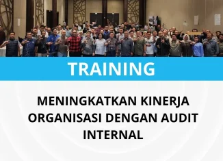 PELATIHAN MENINGKATKAN KINERJA ORGANISASI DENGAN AUDIT INTERNAL