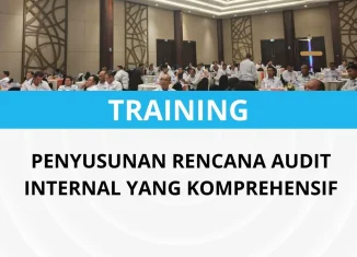 PELATIHAN PENYUSUNAN RENCANA AUDIT INTERNAL YANG KOMPREHENSIF