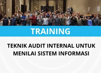 PELATIHAN TEKNIK AUDIT INTERNAL UNTUK MENILAI SISTEM INFORMASI
