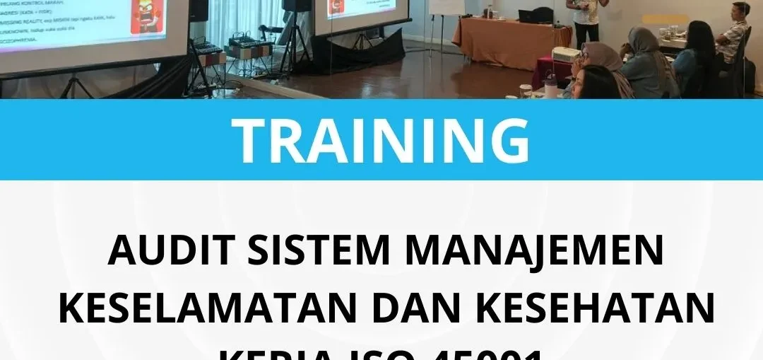 Pelatihan audit sistem manajemen keselamatan dan kesehatan kerja ISO 45001