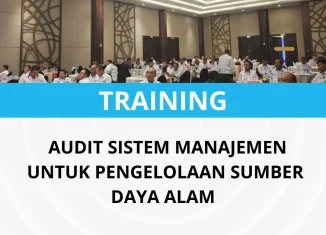 Pelatihan audit sistem manajemen untuk pengelolaan sumber daya alam