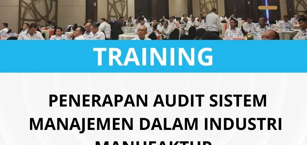 Pelatihan audit internal industri manufaktur