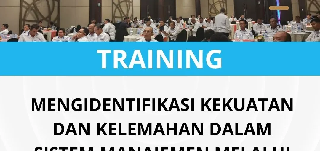 Pelatihan mengidentifikasi kekuatan dan kelemahan dalam sistem manajemen melalui audit