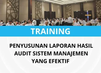 Pelatihan penyusunan laporan hasil audit sistem manajemen yang efektif