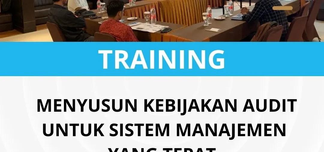 Pelatihan menyusun kebijakan audit untuk sistem manajemen yang tepat