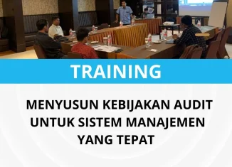 Pelatihan menyusun kebijakan audit untuk sistem manajemen yang tepat